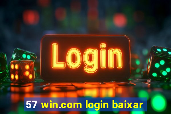 57 win.com login baixar